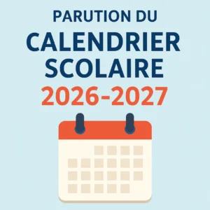 Le calendrier scolaire 2026-2027 officiel est enfin sorti !